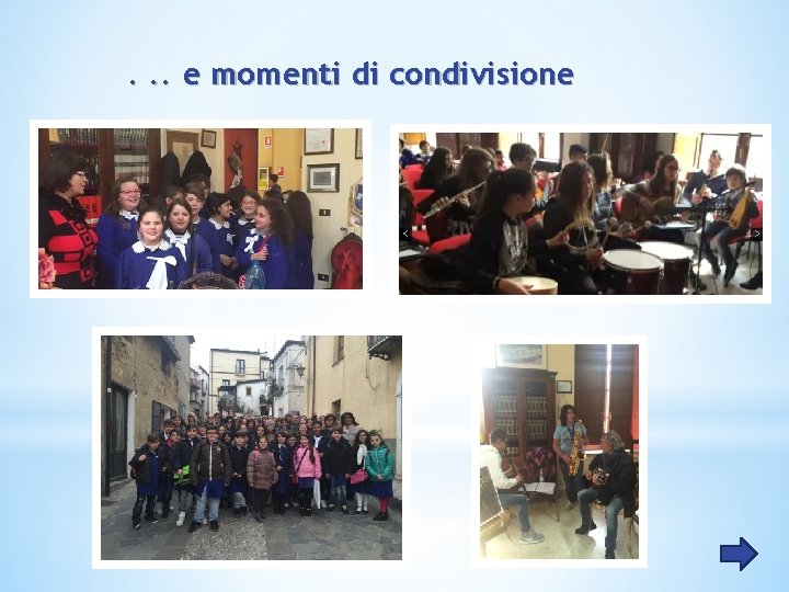 . . . e momenti di condivisione 