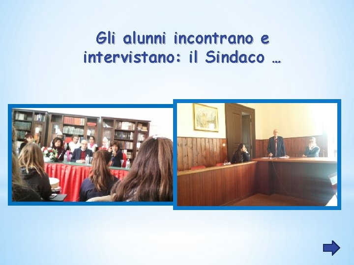 Gli alunni incontrano e intervistano: il Sindaco … 