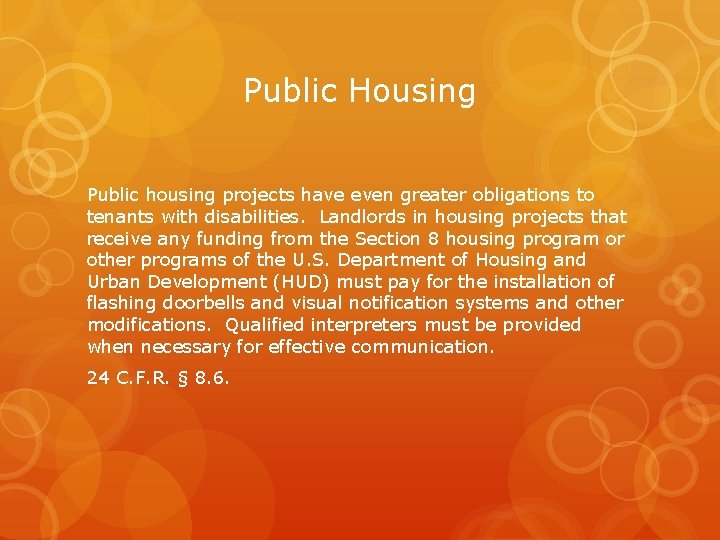 Public Housing Public housing projects have even greater obligations to tenants with disabilities. Landlords
