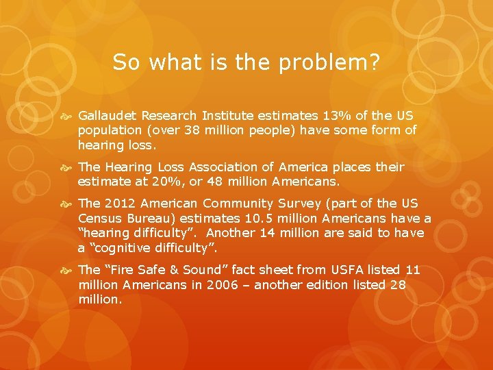 So what is the problem? Gallaudet Research Institute estimates 13% of the US population
