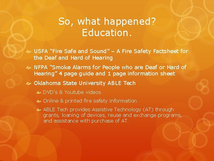 So, what happened? Education. USFA “Fire Safe and Sound” – A Fire Safety Factsheet