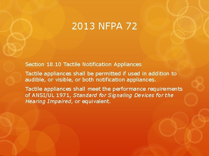 2013 NFPA 72 Section 18. 10 Tactile Notification Appliances Tactile appliances shall be permitted