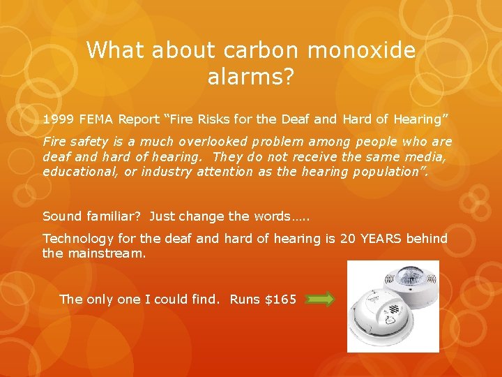 What about carbon monoxide alarms? 1999 FEMA Report “Fire Risks for the Deaf and