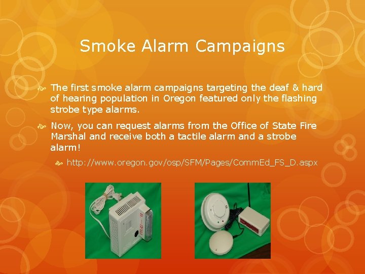 Smoke Alarm Campaigns The first smoke alarm campaigns targeting the deaf & hard of