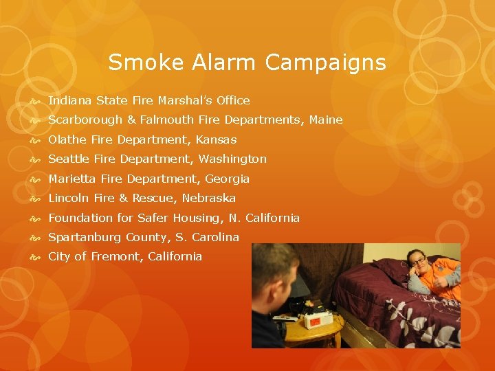 Smoke Alarm Campaigns Indiana State Fire Marshal’s Office Scarborough & Falmouth Fire Departments, Maine