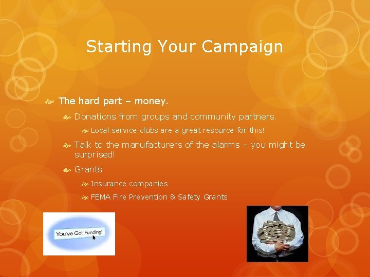 Starting Your Campaign The hard part – money. Donations from groups and community partners.