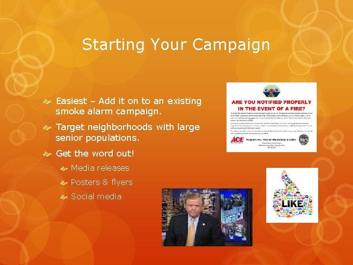 Starting Your Campaign Easiest – Add it on to an existing smoke alarm campaign.