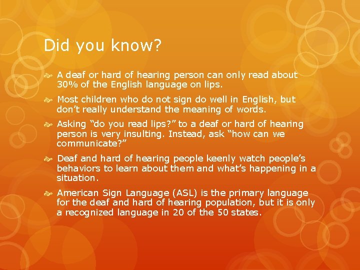 Did you know? A deaf or hard of hearing person can only read about