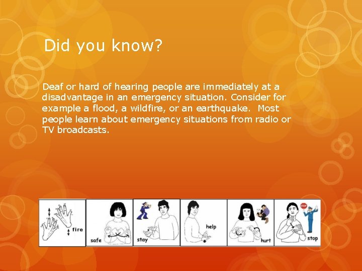 Did you know? Deaf or hard of hearing people are immediately at a disadvantage
