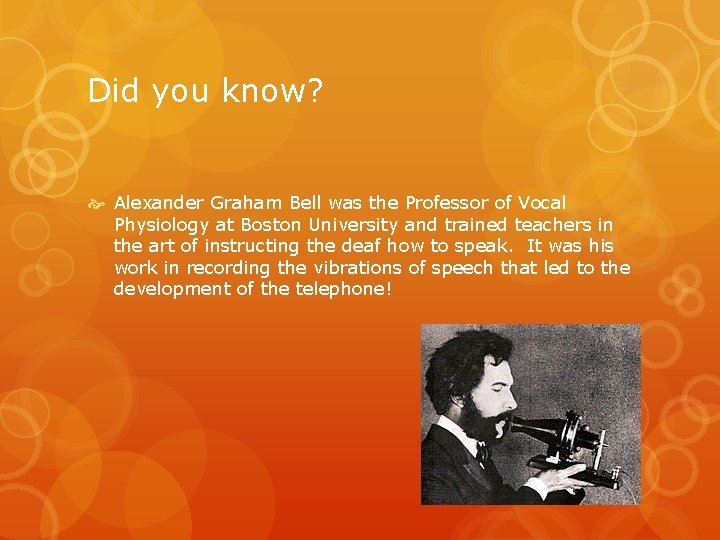 Did you know? Alexander Graham Bell was the Professor of Vocal Physiology at Boston
