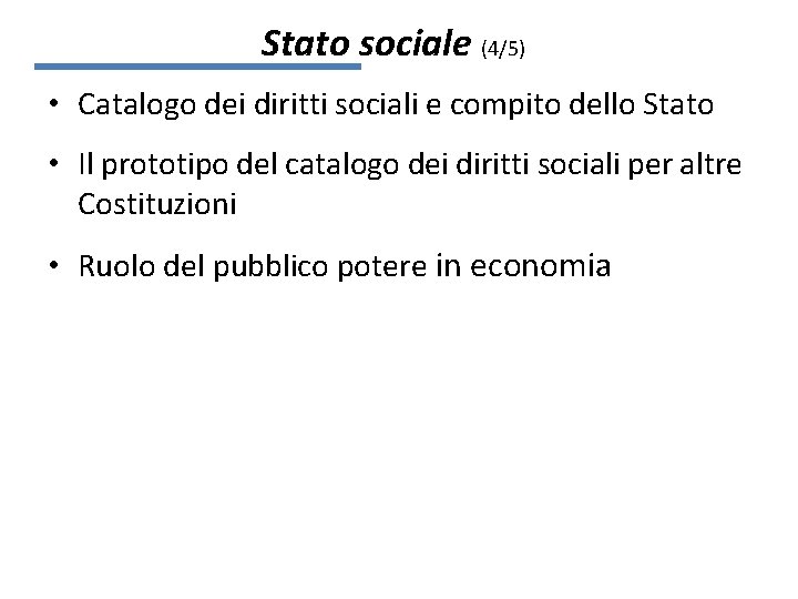 Stato sociale (4/5) • Catalogo dei diritti sociali e compito dello Stato • Il