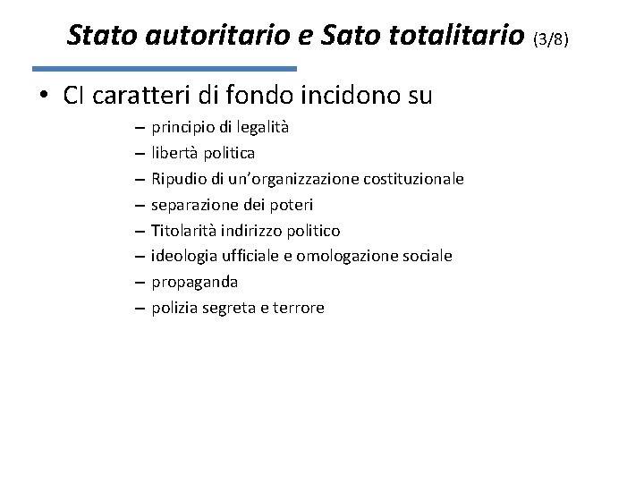 Stato autoritario e Sato totalitario (3/8) • CI caratteri di fondo incidono su –