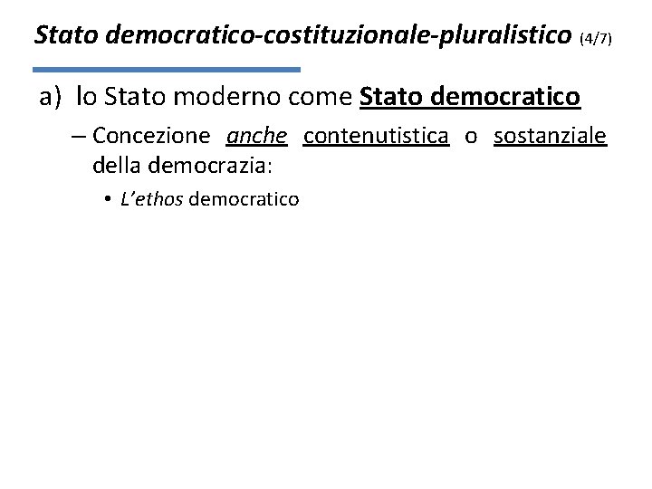 Stato democratico-costituzionale-pluralistico (4/7) a) lo Stato moderno come Stato democratico – Concezione anche contenutistica