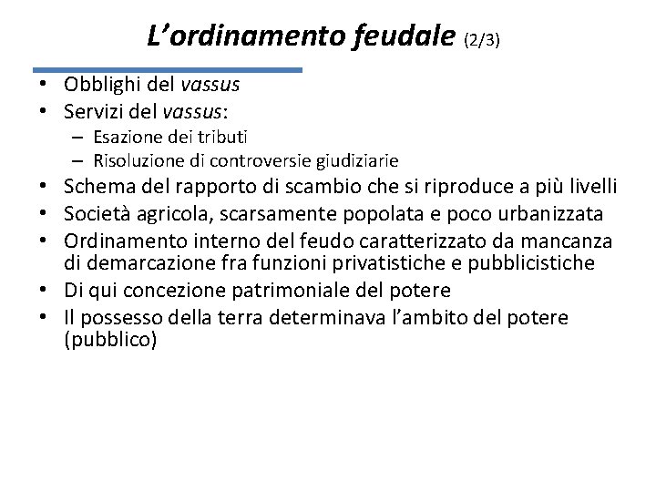 L’ordinamento feudale (2/3) • Obblighi del vassus • Servizi del vassus: – Esazione dei