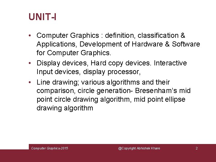 UNIT-I • Computer Graphics : definition, classification & Applications, Development of Hardware & Software