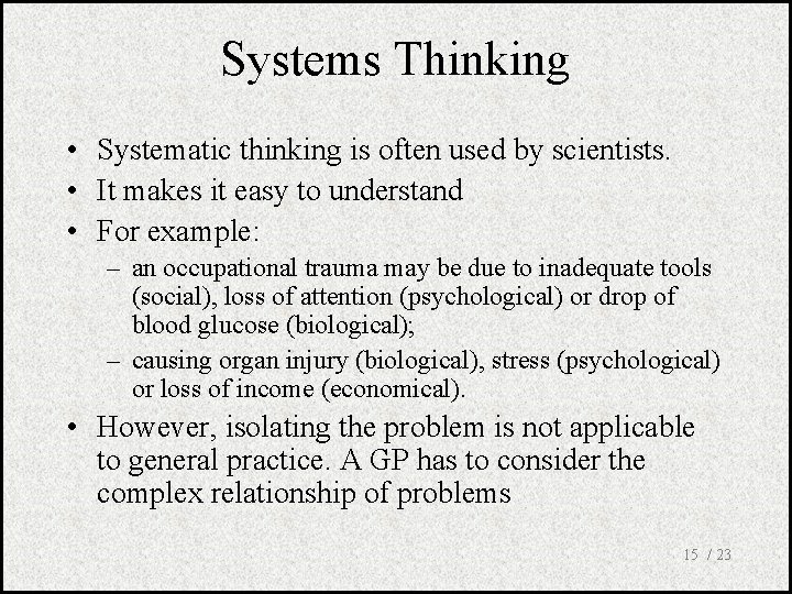Systems Thinking • Systematic thinking is often used by scientists. • It makes it