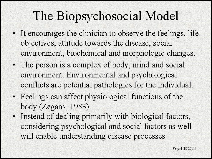 The Biopsychosocial Model • It encourages the clinician to observe the feelings, life objectives,