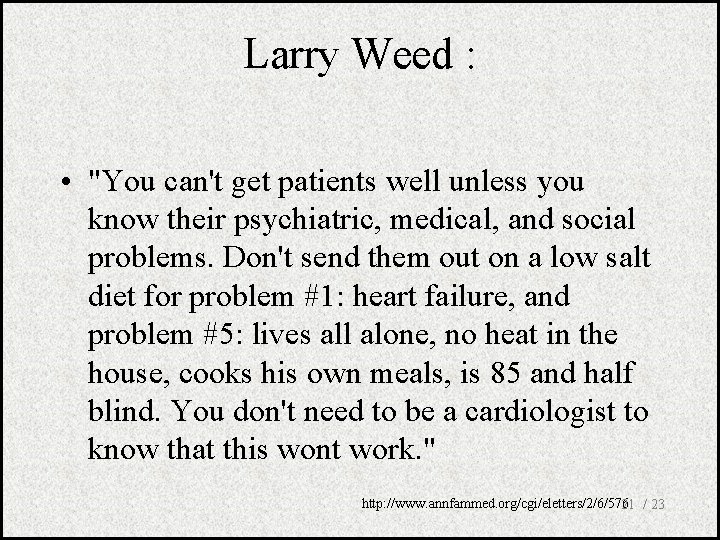 Larry Weed : • "You can't get patients well unless you know their psychiatric,