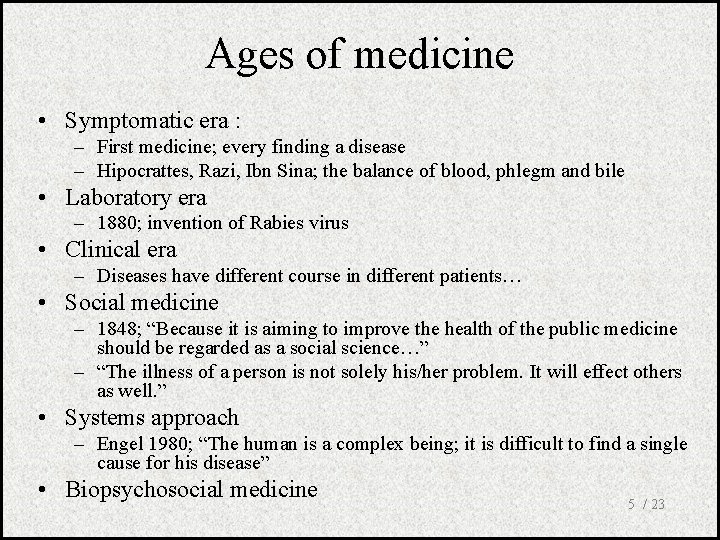 Ages of medicine • Symptomatic era : – First medicine; every finding a disease