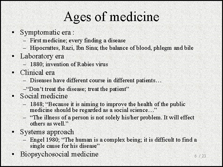 Ages of medicine • Symptomatic era : – First medicine; every finding a disease