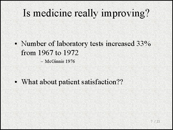 Is medicine really improving? • Number of laboratory tests increased 33% from 1967 to