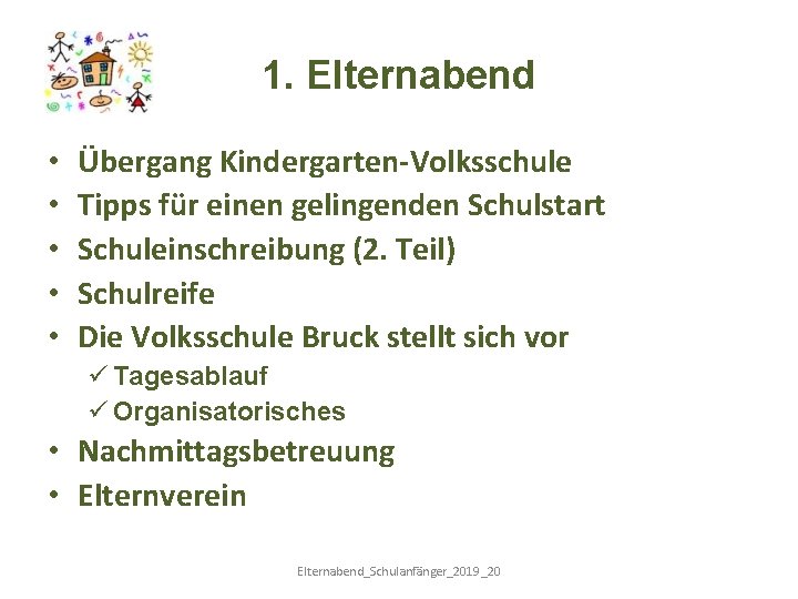 1. Elternabend • • • Übergang Kindergarten-Volksschule Tipps für einen gelingenden Schulstart Schuleinschreibung (2.