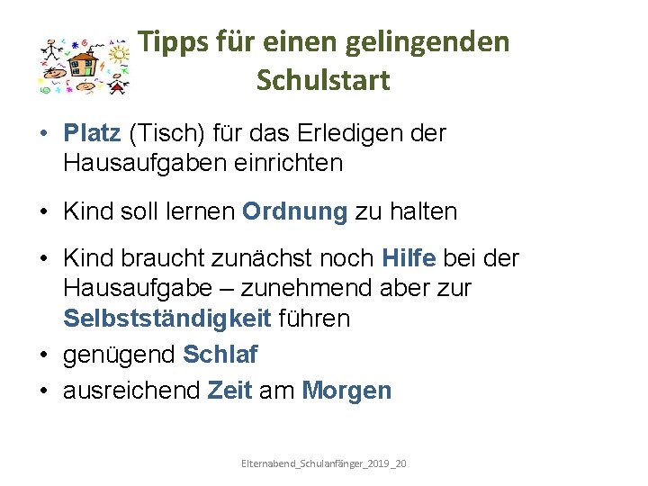 Tipps für einen gelingenden Schulstart • Platz (Tisch) für das Erledigen der Hausaufgaben einrichten