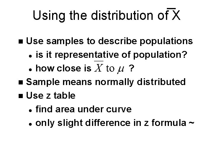Using the distribution of X Use samples to describe populations l is it representative Using the distribution of X Use samples to describe populations l is it representative