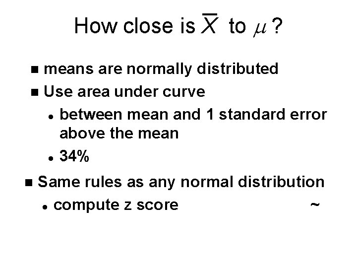 How close is X to m ? means are normally distributed n Use area
