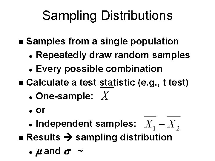 Sampling Distributions Samples from a single population l Repeatedly draw random samples l Every