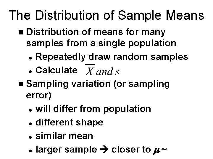The Distribution of Sample Means Distribution of means for many samples from a single