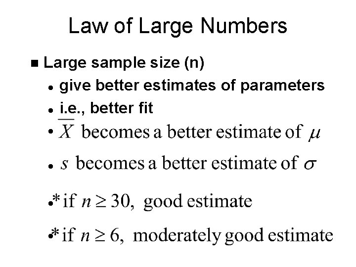 Law of Large Numbers n Large sample size (n) l give better estimates of Law of Large Numbers n Large sample size (n) l give better estimates of