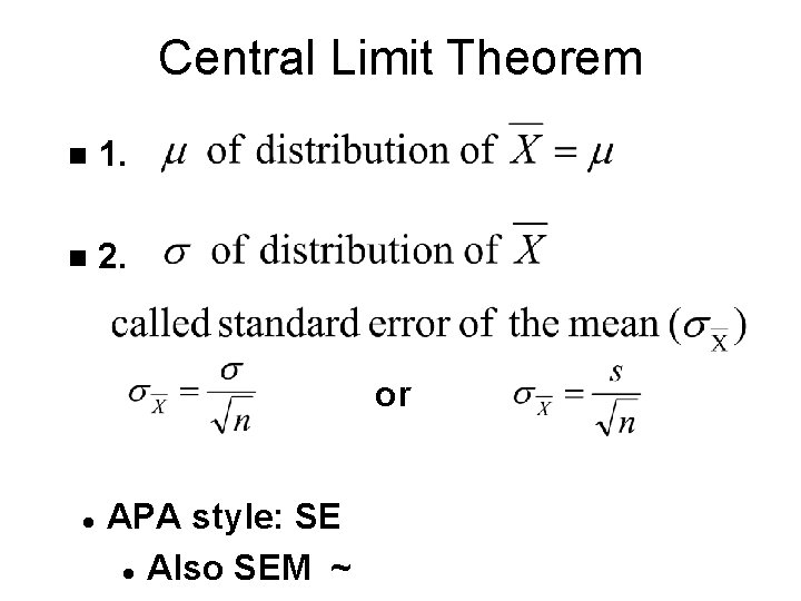 Central Limit Theorem n 1. n 2. or l APA style: SE l Also Central Limit Theorem n 1. n 2. or l APA style: SE l Also