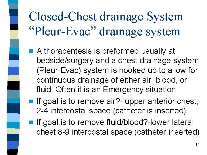Closed-Chest drainage System “Pleur-Evac” drainage system A thoracentesis is preformed usually at bedside/surgery and