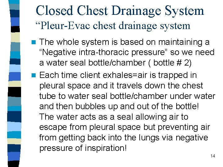 Closed Chest Drainage System “Pleur-Evac chest drainage system The whole system is based on