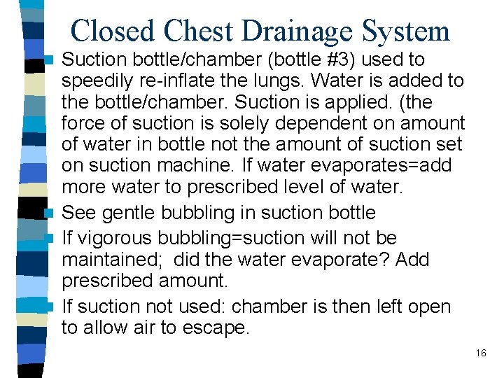 Closed Chest Drainage System Suction bottle/chamber (bottle #3) used to speedily re-inflate the lungs.
