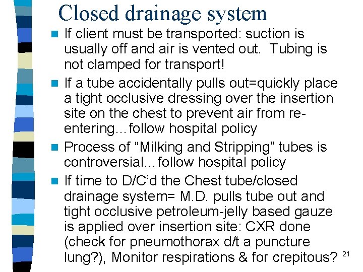 Closed drainage system If client must be transported: suction is usually off and air