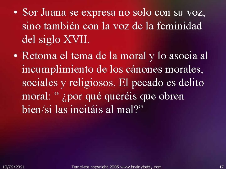  • Sor Juana se expresa no solo con su voz, sino también con