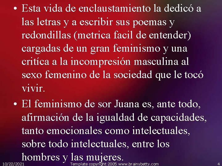  • Esta vida de enclaustamiento la dedicó a las letras y a escribir