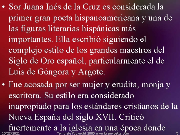  • Sor Juana Inés de la Cruz es considerada la primer gran poeta