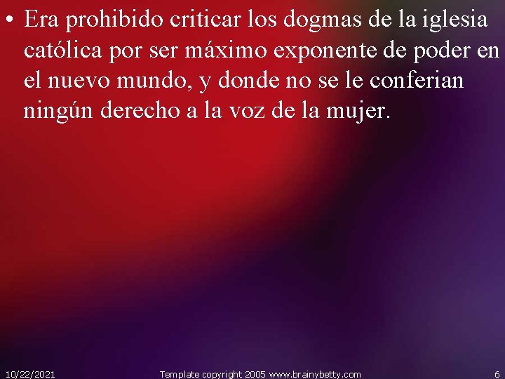  • Era prohibido criticar los dogmas de la iglesia católica por ser máximo