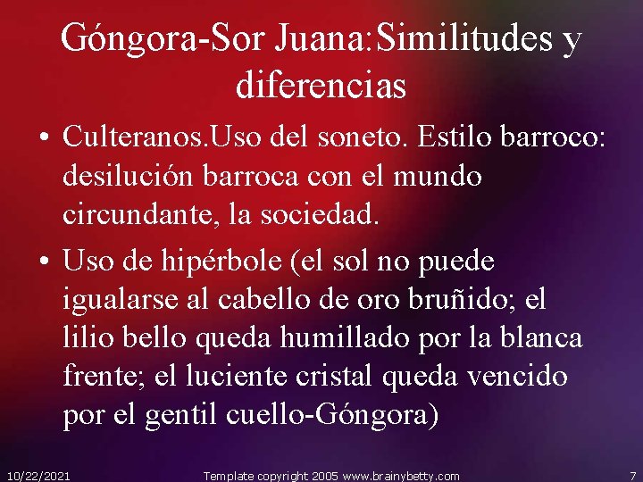 Góngora-Sor Juana: Similitudes y diferencias • Culteranos. Uso del soneto. Estilo barroco: desilución barroca