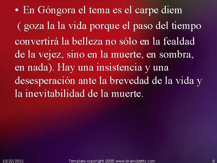  • En Góngora el tema es el carpe diem ( goza la la