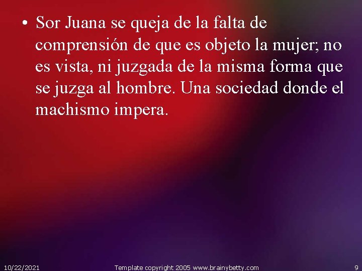  • Sor Juana se queja de la falta de comprensión de que es