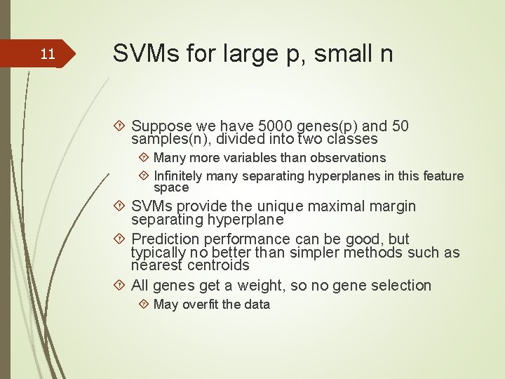 11 SVMs for large p, small n Suppose we have 5000 genes(p) and 50