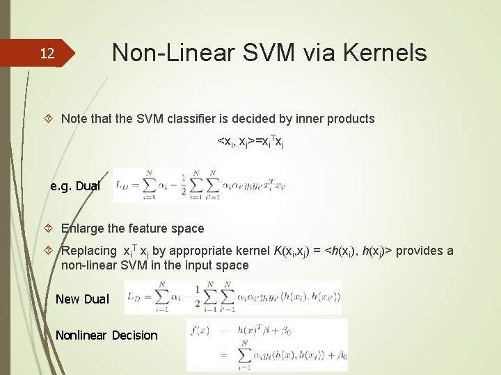 Non-Linear SVM via Kernels 12 Note that the SVM classifier is decided by inner