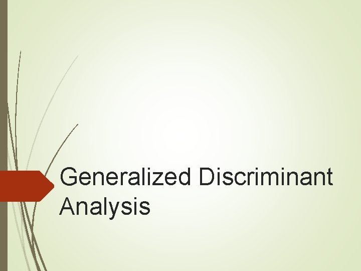 Generalized Discriminant Analysis 
