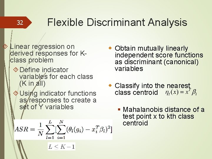 32 Flexible Discriminant Analysis Linear regression on derived responses for Kclass problem Define indicator