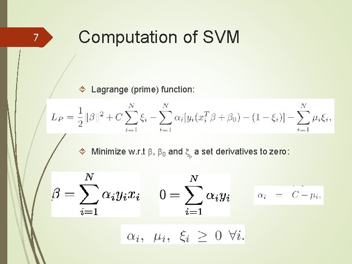 7 Computation of SVM Lagrange (prime) function: Minimize w. r. t , 0 and