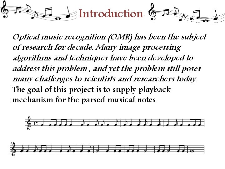 Introduction Optical music recognition (OMR) has been the subject of research for decade. Many